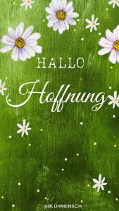 "Hallo Hoffnung" mit Blümchen verziert.